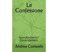 La Confessione: Approfondiamo i Comandamenti