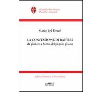 La confessione di Ranieri da giullare a santo del popolo pisano