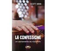 Libri Scott Hahn - La Confessione. Un Sacramento Da Riscoprire