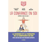 La Confiance en soi: Comment croire en vous ?