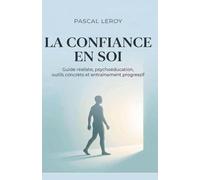 la confiance en soi, guide réaliste,Psychoéducation, outils concrets et entraînement progressif