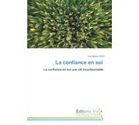 La confiance en soi: La confiance en soi une clé incontournable