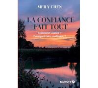 La confiance fait tout: Comment s'aimer ? Pourquoi faire confiance ?