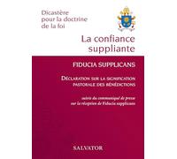 La confiance suppliante, Fiducia supplicans. Exhortation apostolique du Saint-Père François sur la confiance en l'amour miséricordieux de Dieu: ... presse sur la réception de Fiducia Supplicans