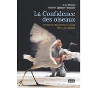 La confidence des oiseaux: 20 ans de créations en danse avec les oiseaux