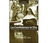La confidenza in Dio secondo la piccolissima via d'amore di suor M. Consolata Bertone