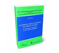 La confisca senza condanna nel diritto vivente. La problematica fondazione di uno statuto garantistico