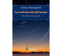 La confraternita del tempo. Alla ricerca del passato