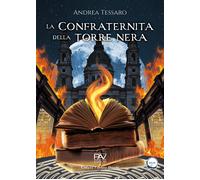 La confraternita della Torre Nera - Tessaro Andrea
