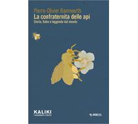 La confraternita delle api. Storie, fiabe e leggende dal mondo - Bannwarth...