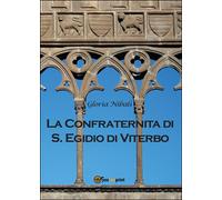La confraternita di S. Egidio di Viterbo di Gloria Nibali, 2016, Youcanprint