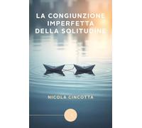La congiunzione imperfetta della solitudine