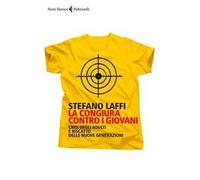 La congiura contro i giovani. Crisi degli adulti e riscatto delle nuove generazioni