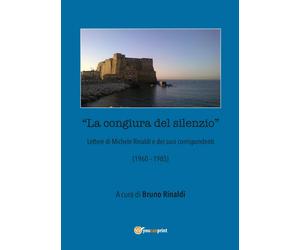 La congiura del silenzio - Lettere di Michele Rinaldi e dei suoi corrispondenti