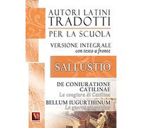 La congiura di Catilina-De coniuratione Catilinae-La guerra giugurtina-Bellum iugurtinum. Versione integrale con testo latino a fronte