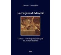 La congiura di Macchia. Cultura e conflitto politico a Napoli nel primo Settecento