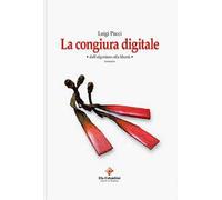 La congiura digitale. Dall'algoritmo alla libertà