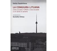 La congiura lituana. Come uccisero l'URSS e cosa accadde a chi tentò di salvarla