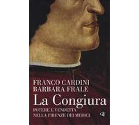 La congiura. Potere e vendetta nella Firenze dei Medici