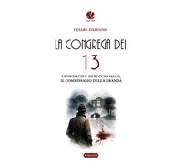 La congrega dei 13. Un'indagine di Puccio Meló, il commissario della Grand...