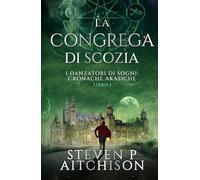 La Congrega di Scozia: I Danzatori di Sogni: Cronache Akasiche - Libro 1