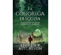 La Congrega di Scozia: I Danzatori di Sogni: Cronache Akasiche - Libro 1