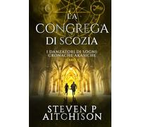 La Congrega di Scozia: I Danzatori di Sogni: Cronache Akasiche - Libro 5