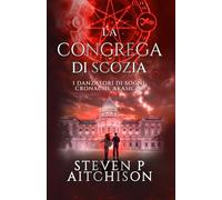 La Congrega di Scozia: I Danzatori di Sogni: Cronache Akasiche - Libro 8