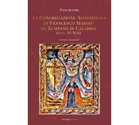 La Congregazione agostiniana di Francesco Marino da Zumpano in Calabria (Secc. XV-XVII)