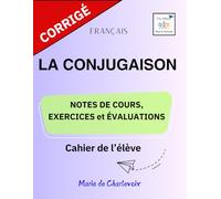 La conjugaison: -Notes de cours, Exercices et Évaluations