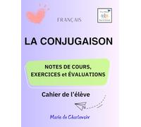 La conjugaison: - Notes de cours, Exercices et Évaluations