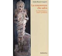 La conoscenza che salva. Lo gnosticismo: temi e problemi
