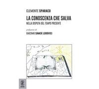 La conoscenza che salva. Nella disputa del tempo presente