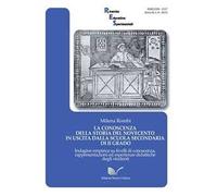 La conoscenza della storia del Novecento in uscita dalla scuola secondaria di secondo grado. Indagine empirica su livelli di conoscenza, rappresentazioni...
