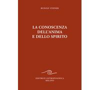 La conoscenza dell'anima e dello spirito - Steiner Rudolf