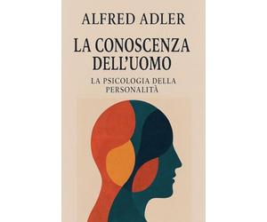 La conoscenza dell'uomo: la psicologia della personalità
