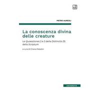 La conoscenza divina delle creature. Le Quaestiones 2 e 3 della Distinctio 35 dello Scriptum