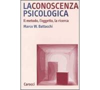 La conoscenza psicologica. Il metodo, l'oggetto, la ricerca