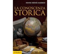 La conoscenza storica - Marrou Henri-Irénée