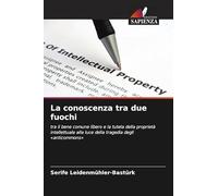 La conoscenza tra due fuochi: tra il bene comune libero e la tutela della proprietà intellettuale alla luce della tragedia degli 'anticommons'
