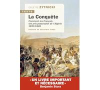 La conquête: Comment les Français ont pris possession de l'Algérie 1830-1848