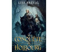 La Conquête du Holbourg: Aventures et amours d'un chevalier normand