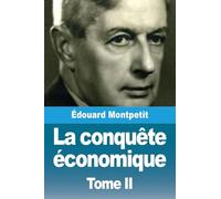 La conquête économique: Tome II
