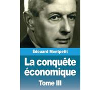 La conquête économique: Tome III