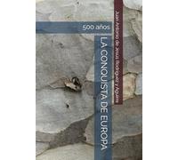 LA CONQUISTA DE EUROPA: 500 años: 1
