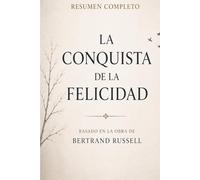 La Conquista de la Felicidad: Resumen Completo