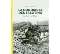 La conquista del Sabotino. Agosto 1916 - Cimmino Marco