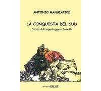 La conquista del sud. Storia del brigantaggio a fumetti