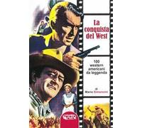 La conquista del west. 100 western americani da leggenda - [Profondo Rosso]