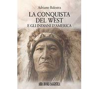 La conquista del West e gli indiani d'America